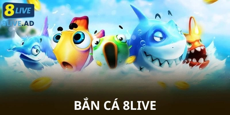 Bắn cá 8Live