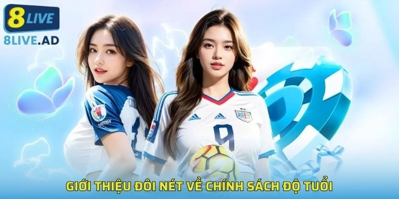 Giới thiệu đôi nét về chính sách độ tuổi Giới thiệu đôi nét về chính sách độ tuổi