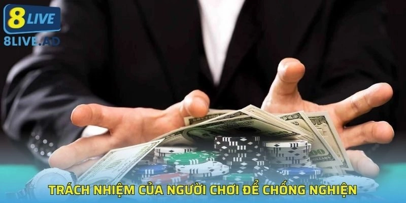 Trách nhiệm của người chơi để chống nghiện Trách nhiệm của người chơi để chống nghiện