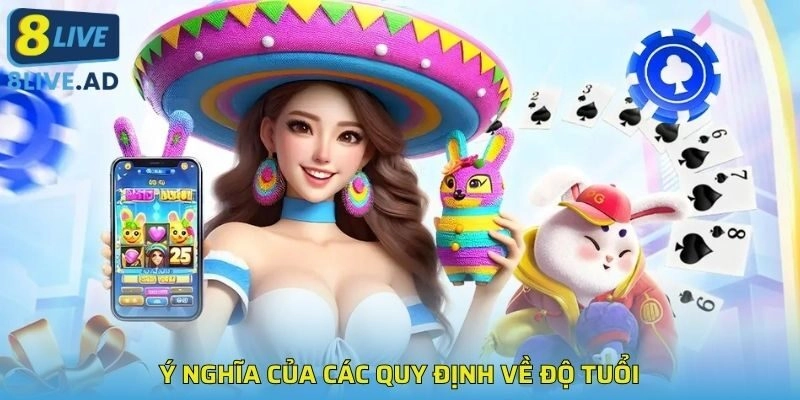 Ý nghĩa của các quy định về độ tuổi Ý nghĩa của các quy định về độ tuổi